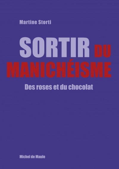 image couverture sortir du manichéisme des roses et du chocolat martine storti éditions michel de maule