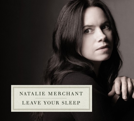 [Critique] Natalie Merchant : Leave Your Sleep
  