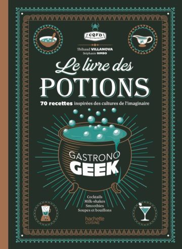 [Critique] Le livre des potions par Gastronogeek : un grimoire de recettes aussi ludiques que savoureuses
  