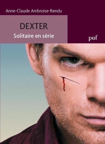 [Critique] Dexter : Solitaire en série — Anne-Claude Ambroise-Rendu
  