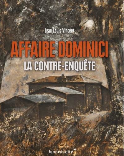 [Critique] Affaire Dominici : la contre-enquête – Jean-Louis Vincent
  