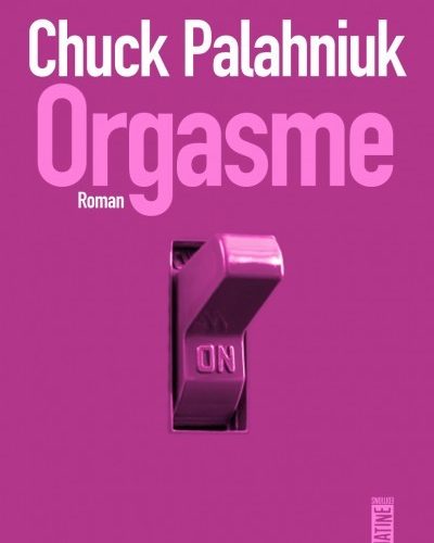 [Critique] Orgasme – Chuck Palahniuk
  