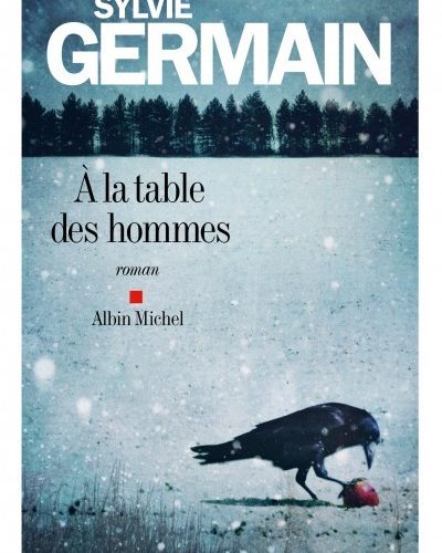 [Critique] A la table des hommes – Sylvie Germain
  