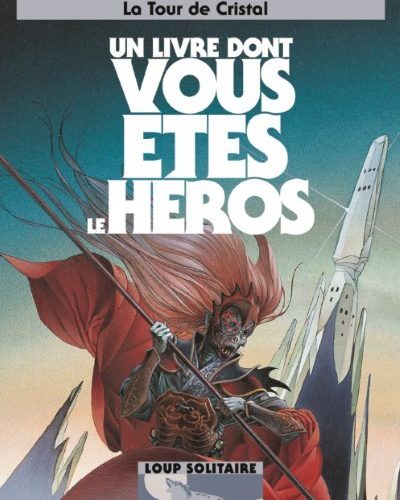 [Critique] Un livre dont vous êtes le héros, Loup Solitaire T17 : La Tour de Cristal – Joe Dever
  