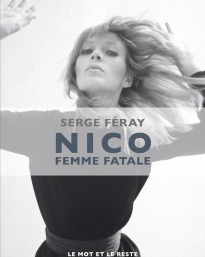 [Critique] Nico, femme fatale – Serge Féray
  