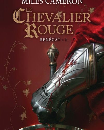 [Critique] Renégat T 1 : Le Chevalier Rouge – Miles Cameron
  