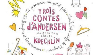 [Critique] Trois contes d’Andersen — Hans Christian Andersen, illustré par Lionel Koechlin
  