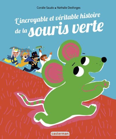 [Critique] L’Incroyable et Véritable Histoire de la Souris Verte – Coralie Saudo et Nathalie Desforges
  