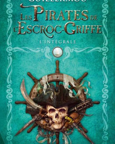 [critique] Les Pirates de l’Escroc-Griffe : l’intégrale – Jean-Sébastien Guillermou
  