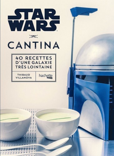 image couverture gastronogeek star wars cantina thibaud villanova hachette pratique