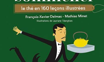 [Critique] Tea sommelier : le thé en 160 leçons illustrées — François-Xavier Delmas & Mathias Minet
  