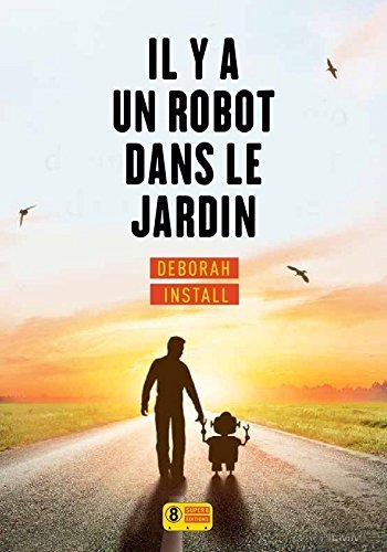 [News – Romans] Il y a un robot dans le jardin : la fable d’anticipation de Deborah Install en librairie le 12 janvier
  