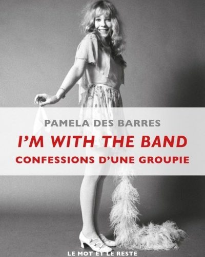 [Critique] I’m with the Band : Confessions d’une groupie — Pamela Des Barres
  