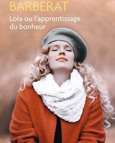 [Critique] Lola ou l’apprentissage du bonheur — Angélique Barbérat
  