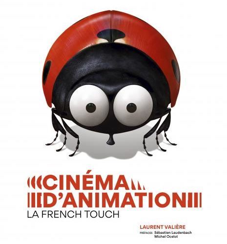 [Critique] Cinéma d’animation : La French Touch — Laurent Valière
  