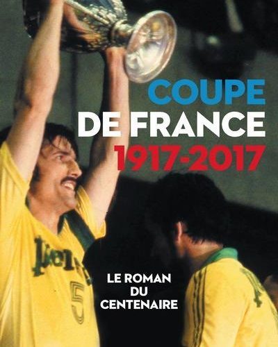 [Critique] Coupe de France 1917-2017 : le roman du centenaire – Chérif Ghemmour
  