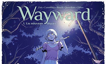 [Critique] Wayward, T 1 — Jim Zub & Steve Cummings
  