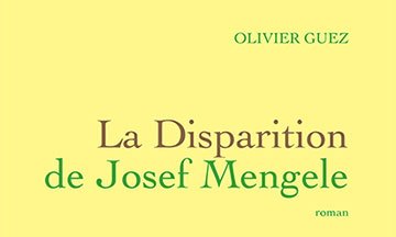 [Critique] La disparition de Josef Mengele — Olivier Guez
  