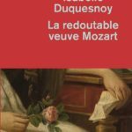 couverture roman la redoutable veuve mozart d'isabelle duquesnoy éditions de la martinière