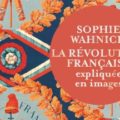 Sophie Wahnich, la Révolution France expliquée en images
