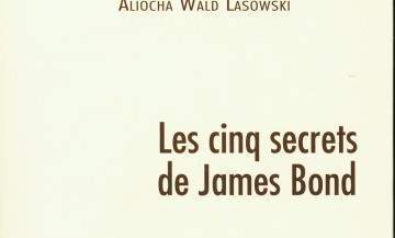 [Critique] Les cinq secrets de James Bond – Aliocha Wald Lasowski
  
