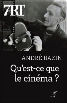 Le recueil d'articles d'André Bazin, Qu'est-ce que le cinéma? publié par Le Cerf.