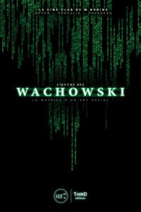 L'Œuvre des Wachowski, La matrice d'un art social, par l'équipe du Ciné-club de Monsieur Bobine
