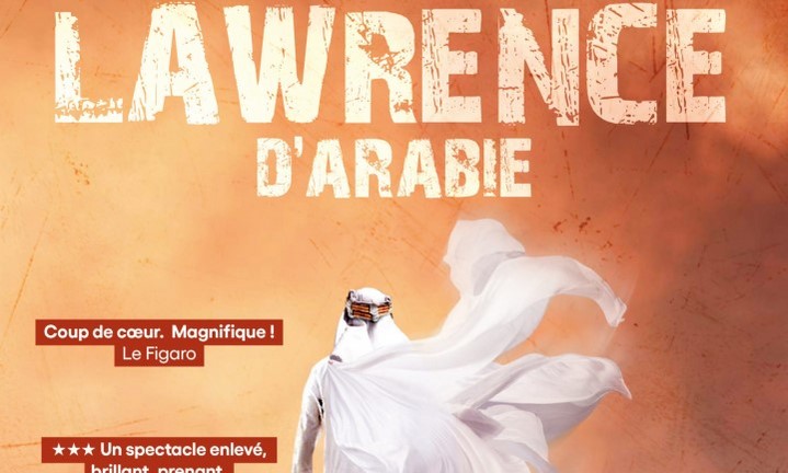 [Théâtre] Lawrence d’Arabie : Une aventure humaine et géopolitique intense
  