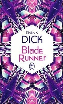 Couverture de la dernière édition en date de Blade Runner (Les androïdes rêvent-ils de moutons électriques ?) de Philip K. Dick (éditions J'ai Lu, "L'imaginaire").