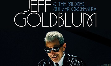 [Concert] Jeff Goldblum and the Mildred Snitzer Orchestra en concert le 2avril
  