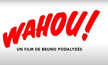 [Cinéma] Wahou! : le trailer
  