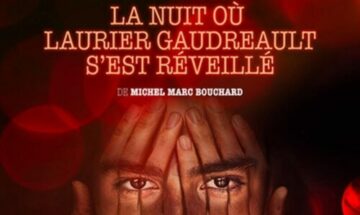 [Critique] La Nuit où Laurier Gaudreault s'est réveillé : Quand thriller et drame se rencontrent sur les planches