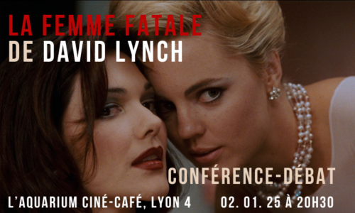 [Evénement Culturellement Vôtre] Conférence-débat autour de la femme fatale chez David Lynch le 2 janvier 2025