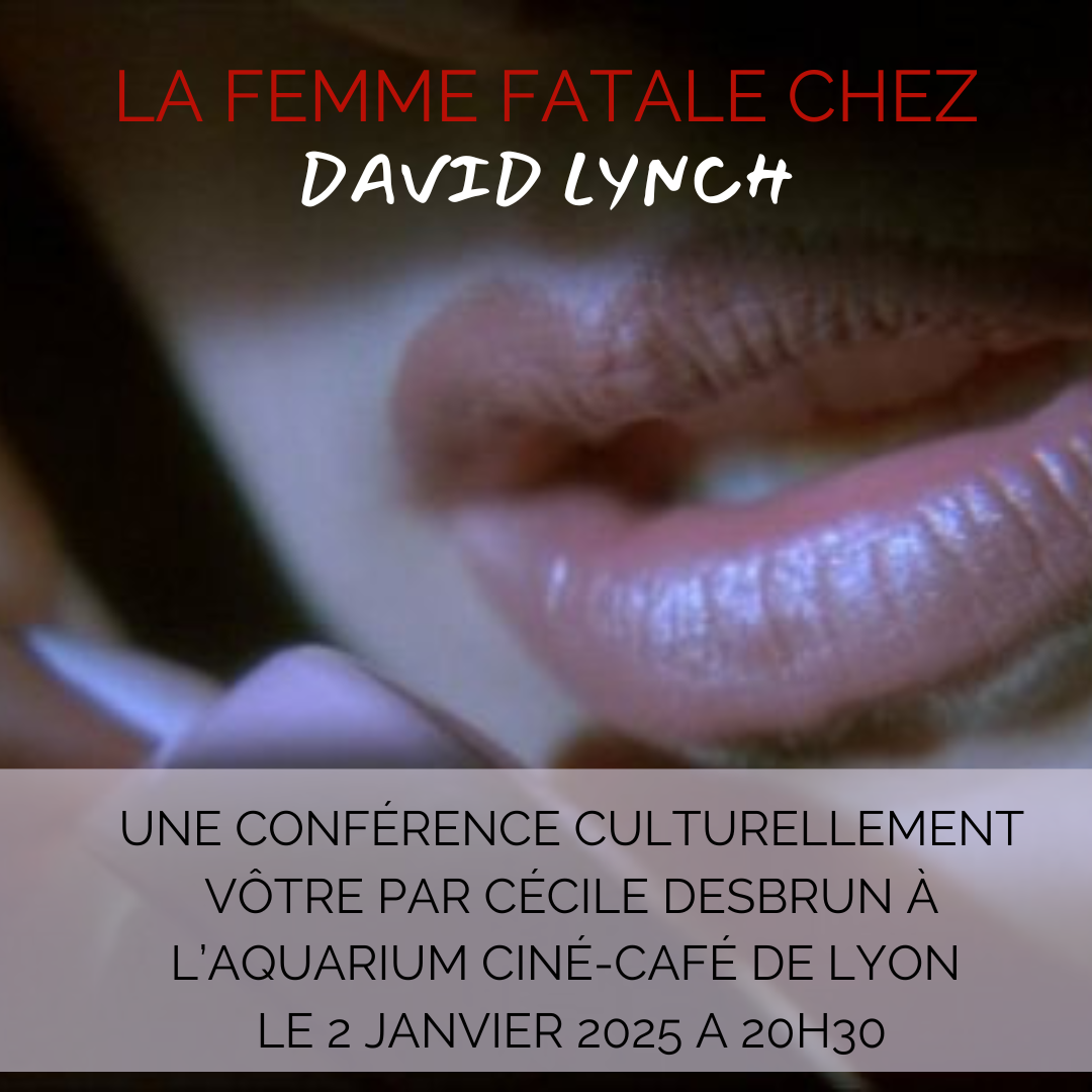 conférence femme fatale chez david lynch aquarium ciné-café 2 janvier 2025 culturellement vôtre