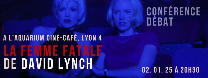 conférence-débat sur la femme fatale par david lynch le 2 janvier 2025 à lyon par cécile desbrun culturellement vôtre photo mulholland drive silencio