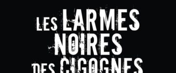 [Critique Livre] Les Larmes noires des cigognes - Stéphane Schmucker