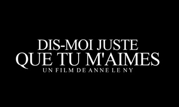 [Cinéma] Dis-Moi juste que tu m’aimes : le trailer
  