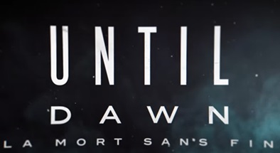 [Cinéma] Until Dawn – La Mort sans Fin : le trailer
  