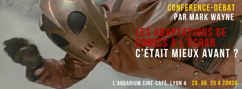 conférence culturellement vôtre adaptation de comics à l'écran c'était mieux avant aquarium ciné-café lyon 26 juin 2025 les aventures de rocketeer
