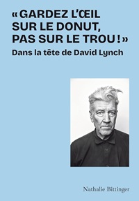 couverture livre gardez l'oeil sur le donut pas sur le trou dans la tête de david lynch