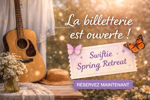 billetterie ouverte pour le swiftie sprinf retreat week end taylor swift organisé par culturellement vôtre 15 17 mai 2026
